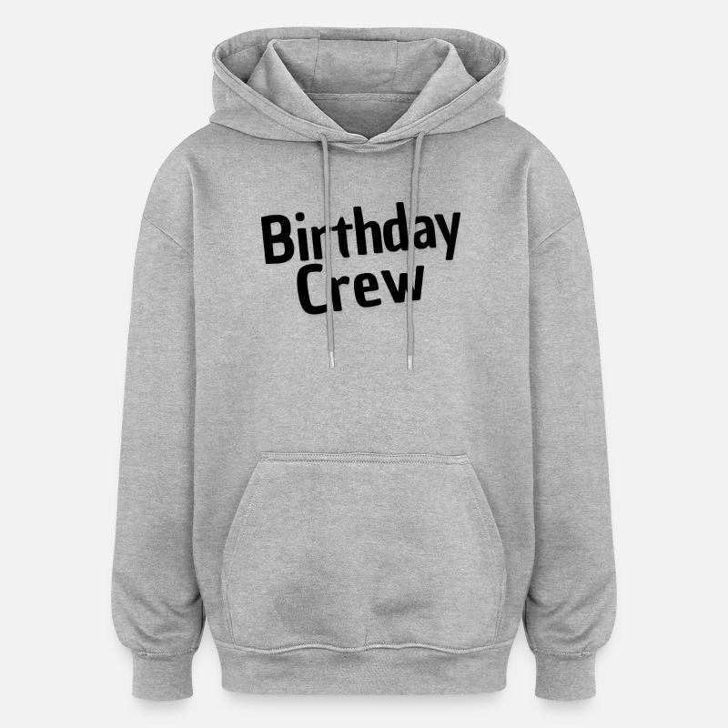 Équipe d’anniversaire - Sweat à capuche oversize unisexe - gris chiné
