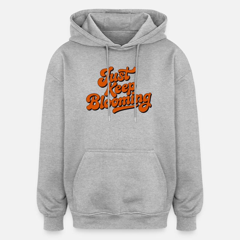 Bleib einfach weiter blühende Blumenschrift - Oversized Unisex Hoodie - Grau meliert
