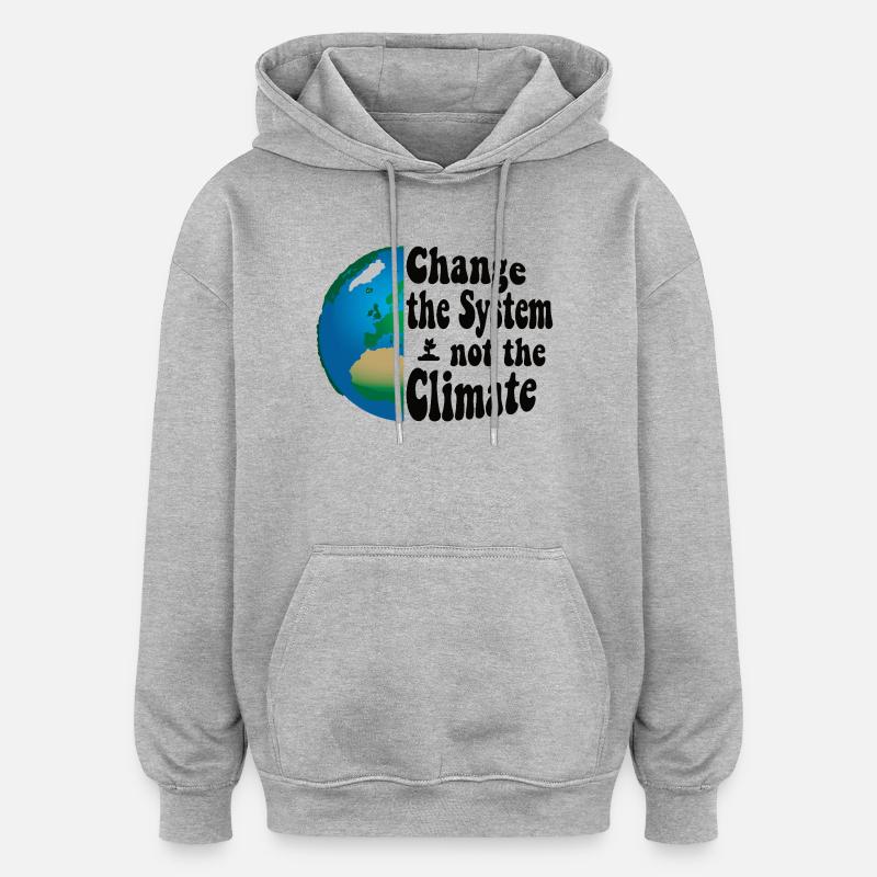 Changer le système, pas le climat - Sweat à capuche oversize unisexe - gris chiné