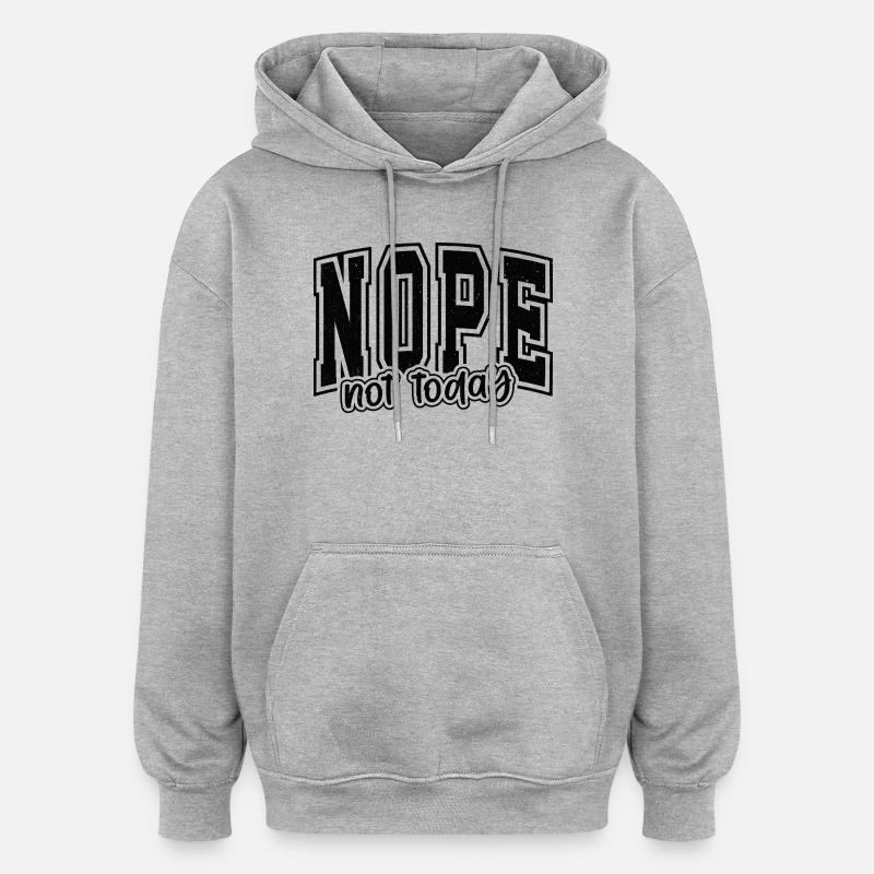 nope_not_today_texture - Sweat à capuche oversize unisexe - gris chiné