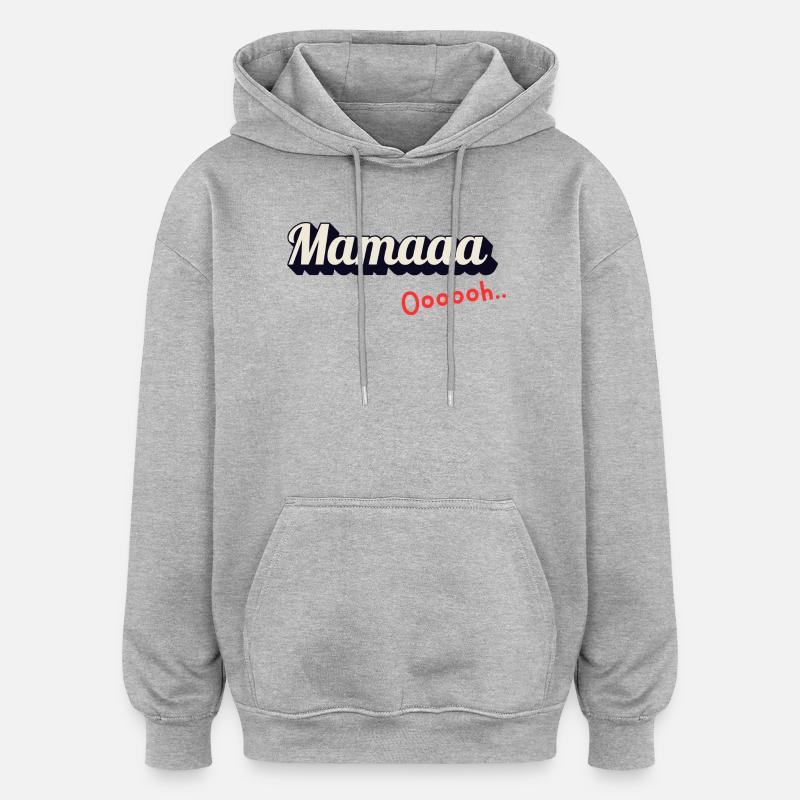 Mamaaa Ooooh - Sweat à capuche oversize unisexe - gris chiné