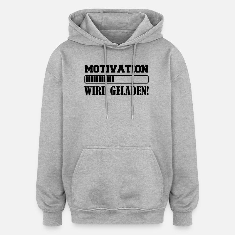 Motivation is being loaded - Oversized Unisex Hoodie - heather grey