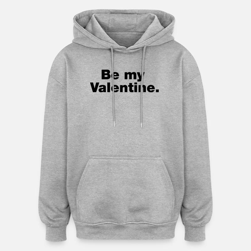 Be my valentine - Oversized Unisex Hoodie - heather grey