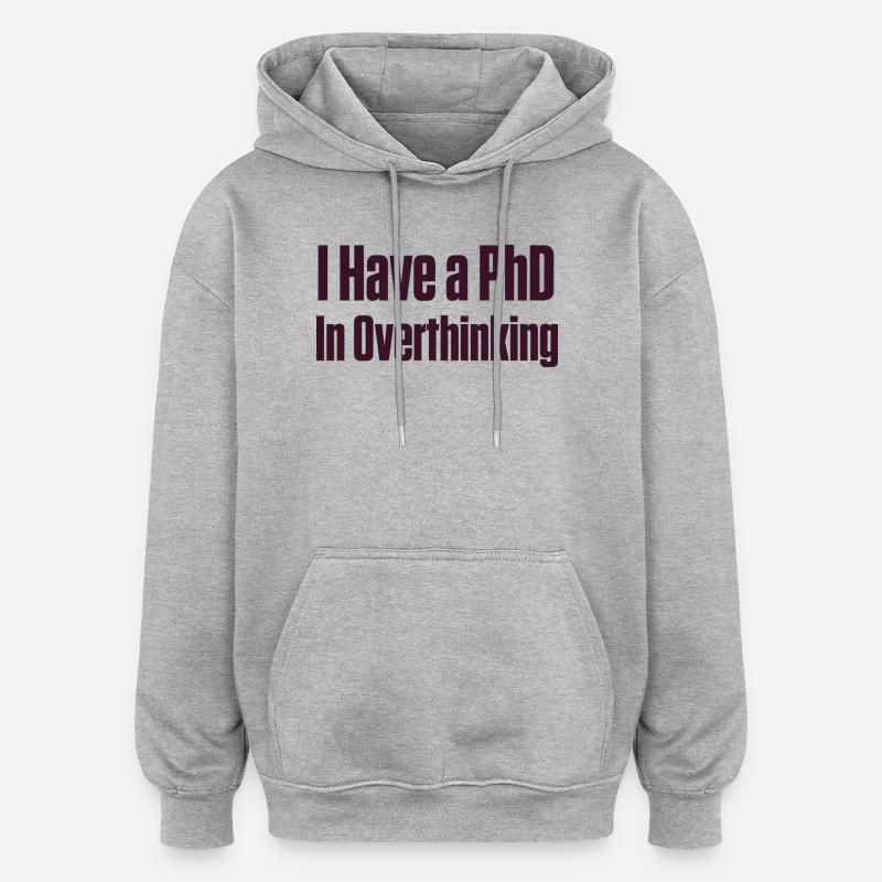 PhD in Overthinking Neurodivergent Gift - Oversized Unisex Hoodie - heather grey
