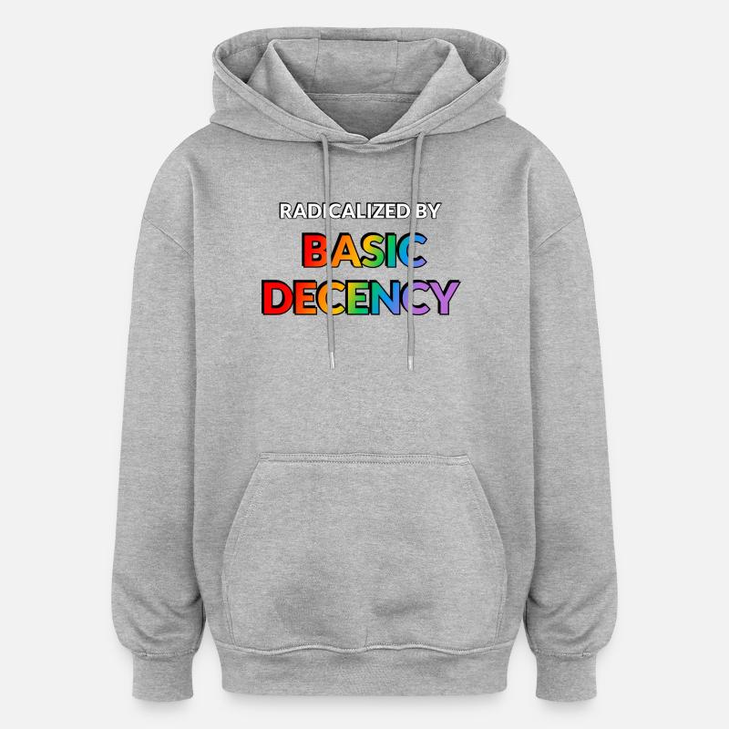Radicalisés par la décence élémentaire - Sweat à capuche oversize unisexe - gris chiné
