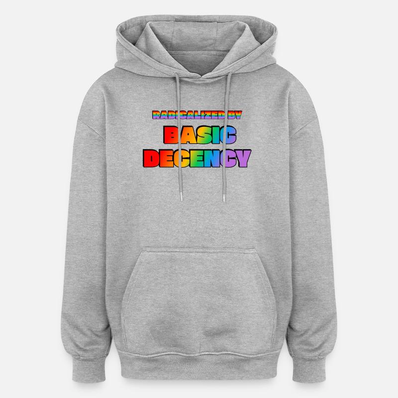Radicalisés par la décence élémentaire - Sweat à capuche oversize unisexe - gris chiné