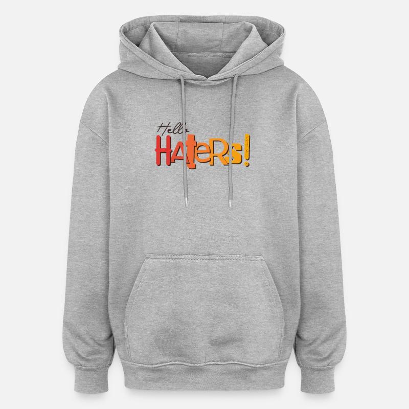 Hello Haters! Cool statement - Oversized Unisex Hoodie - heather grey