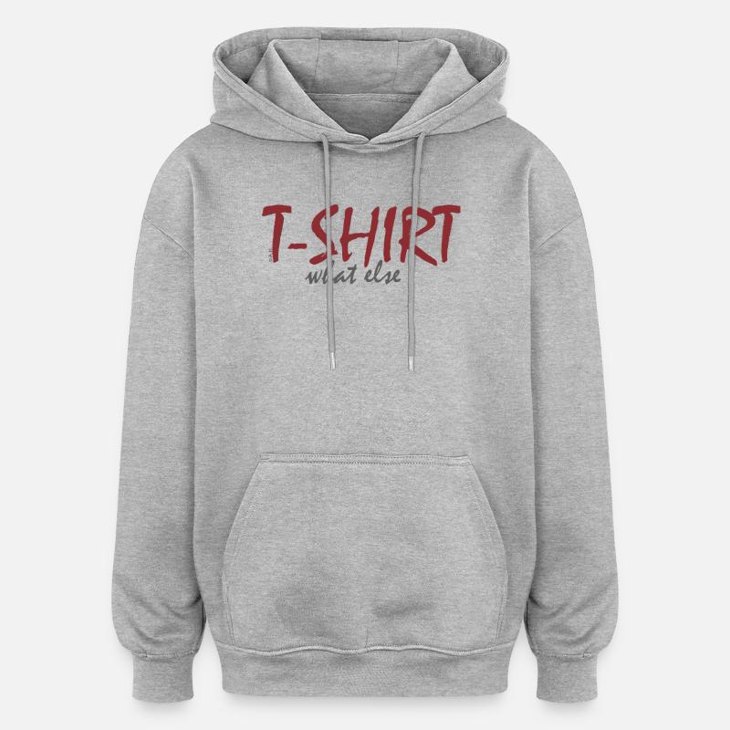 T‑Shirt What Else - Oversized Unisex Hoodie - Grau meliert