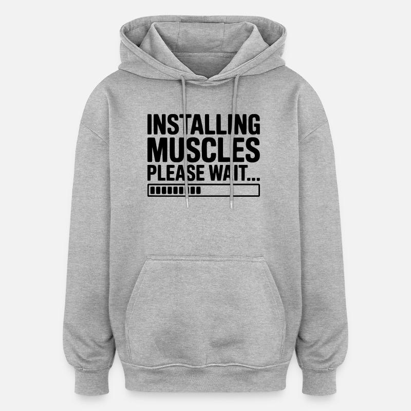 Installing Muscles Please Wait... - Oversized Unisex Hoodie - heather grey