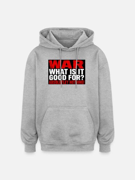 War for what? Nothing! - Oversized Unisex Hoodie - heather grey
