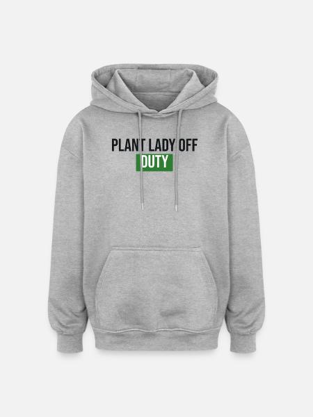 Plant Lady Off Duty - Plants Gift - Oversized Unisex Hoodie - heather grey