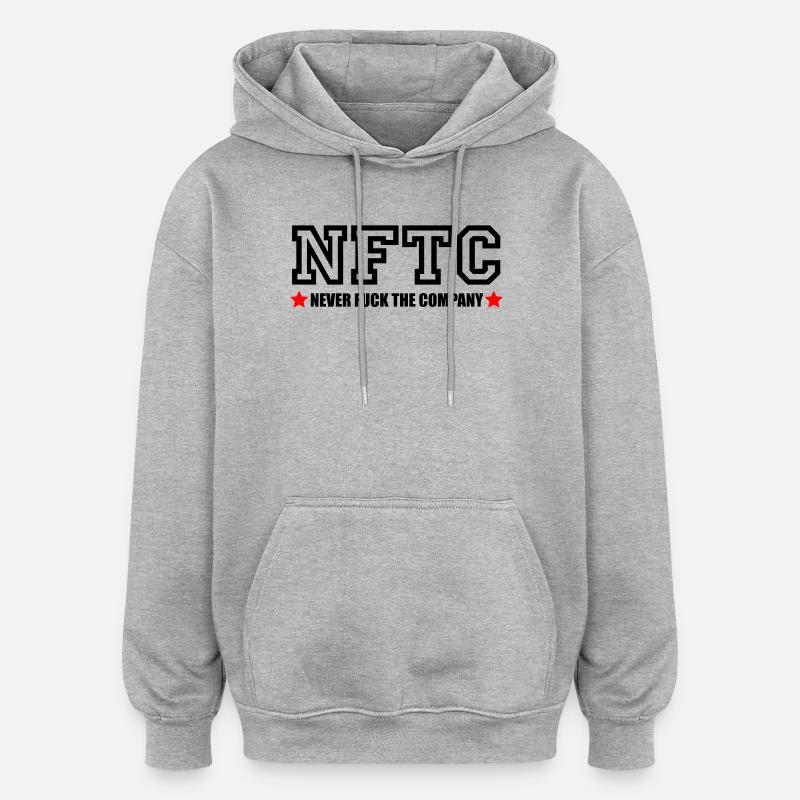 NEVER FUCK THE COMPANY | NFTC - Sweat à capuche oversize unisexe - gris chiné