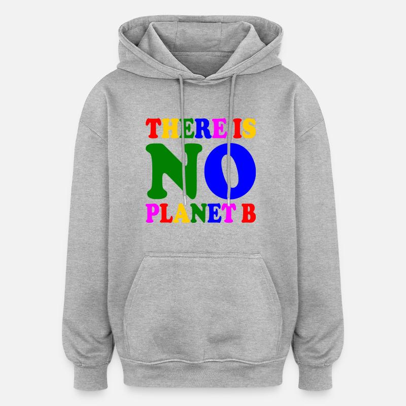 There is no planet b - Sweat à capuche oversize unisexe - gris chiné