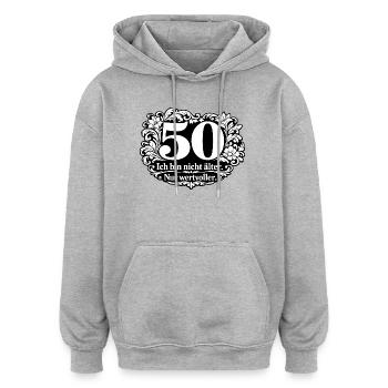50 Jahre: Nicht älter, wertvoller - Oversized Unisex Hoodie - Grau meliert - Vorne - Noah (186cm)