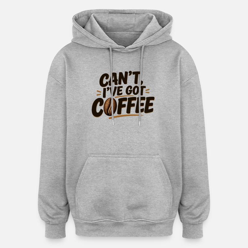 Can't, I've Got Coffee - Sweat à capuche oversize unisexe - gris chiné
