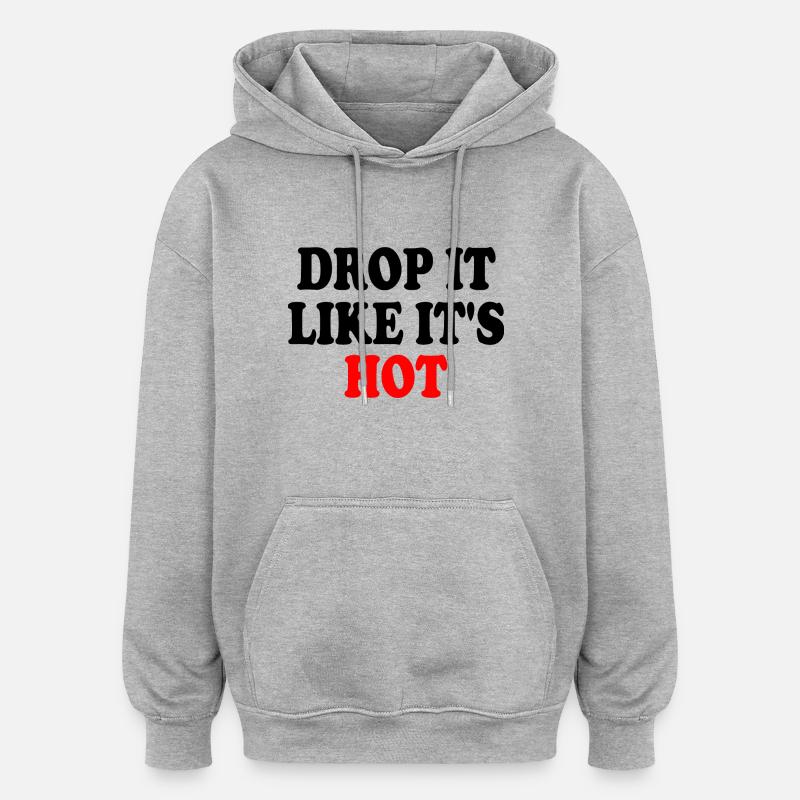 drop it like its hot - Sweat à capuche oversize unisexe - gris chiné