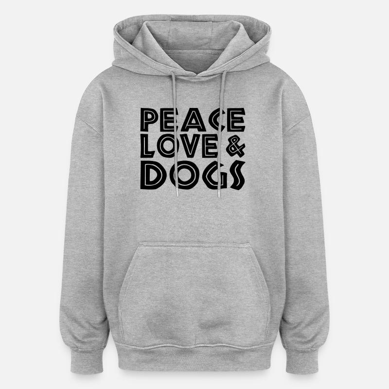Paix, amour et chiens - Sweat à capuche oversize unisexe - gris chiné