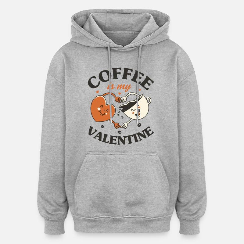 Le café est ma Saint-Valentin - Sweat à capuche oversize unisexe - gris chiné