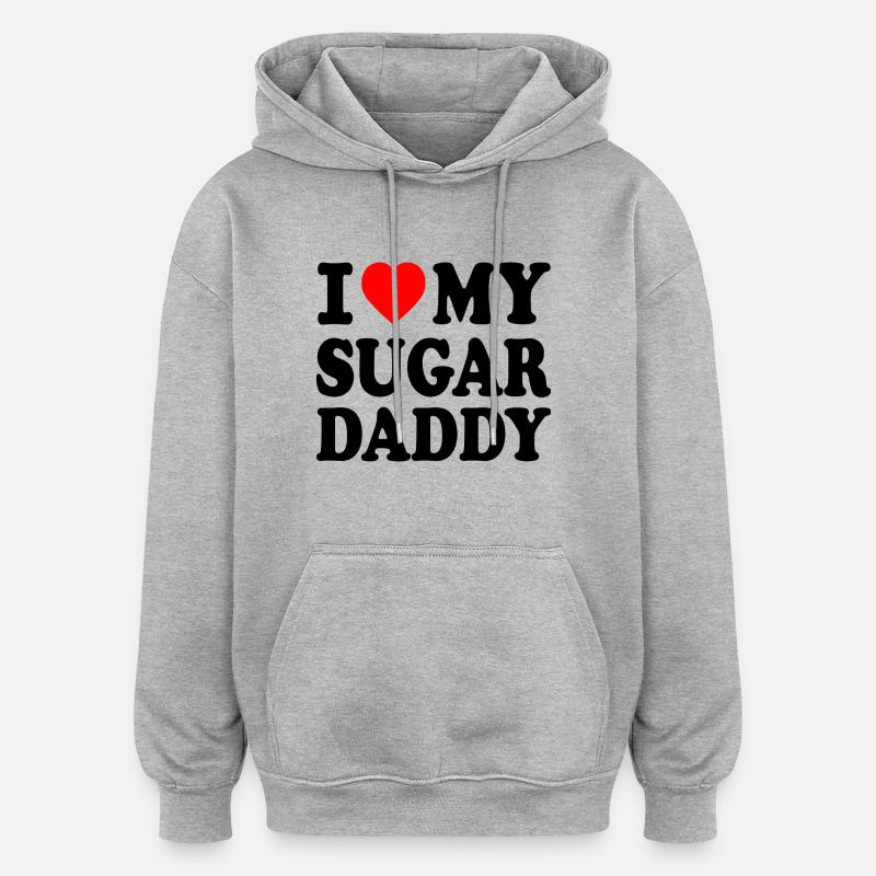 I love my Sugar daddy - Sweat à capuche oversize unisexe - gris chiné