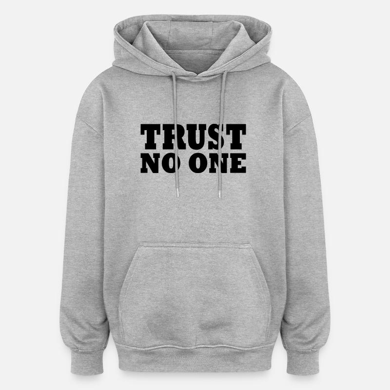 Trust no one - Sweat à capuche oversize unisexe - gris chiné