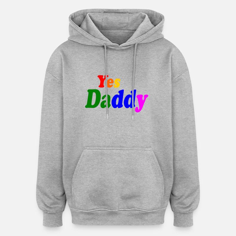 Yes daddy - Sweat à capuche oversize unisexe - gris chiné