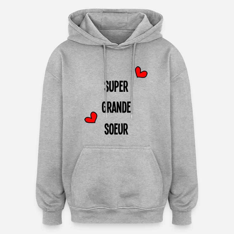 SUPER GRANDE SŒUR. FELICITATIONS. NAISSANCE. - Sweat à capuche oversize unisexe - gris chiné