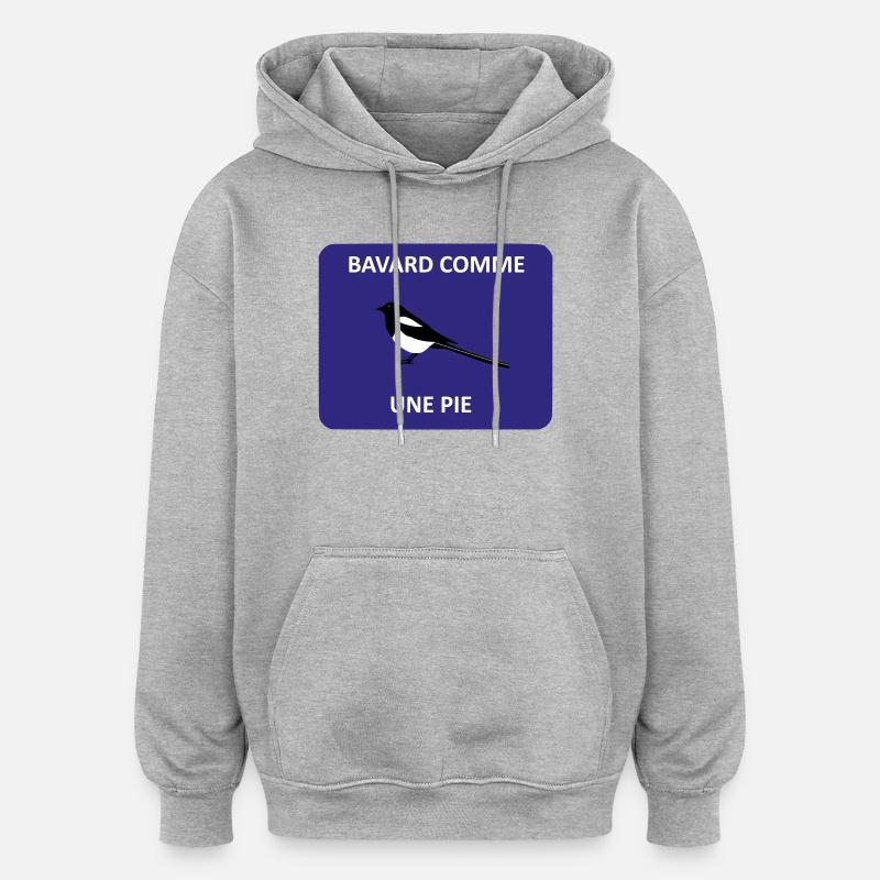 Bavard comme une pie - Sweat à capuche oversize unisexe - gris chiné