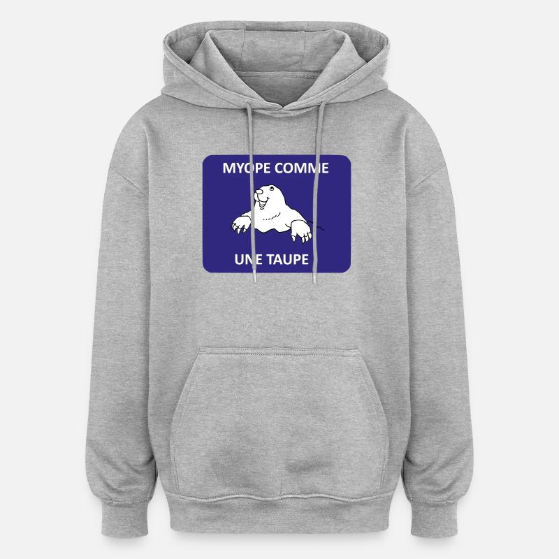 Myope comme une taupe - Sweat à capuche oversize unisexe - gris chiné