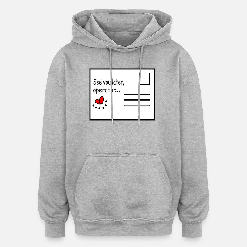 See_you_later_operator - Sweat à capuche oversize unisexe - gris chiné