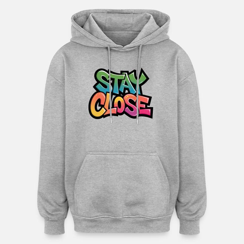 Stay Close Graffiti Typography - Oversized Unisex Hoodie - heather grey
