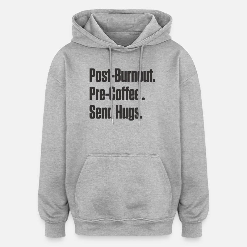 Après l’épuisement pré-café, envoyez des câlins - Sweat à capuche oversize unisexe - gris chiné