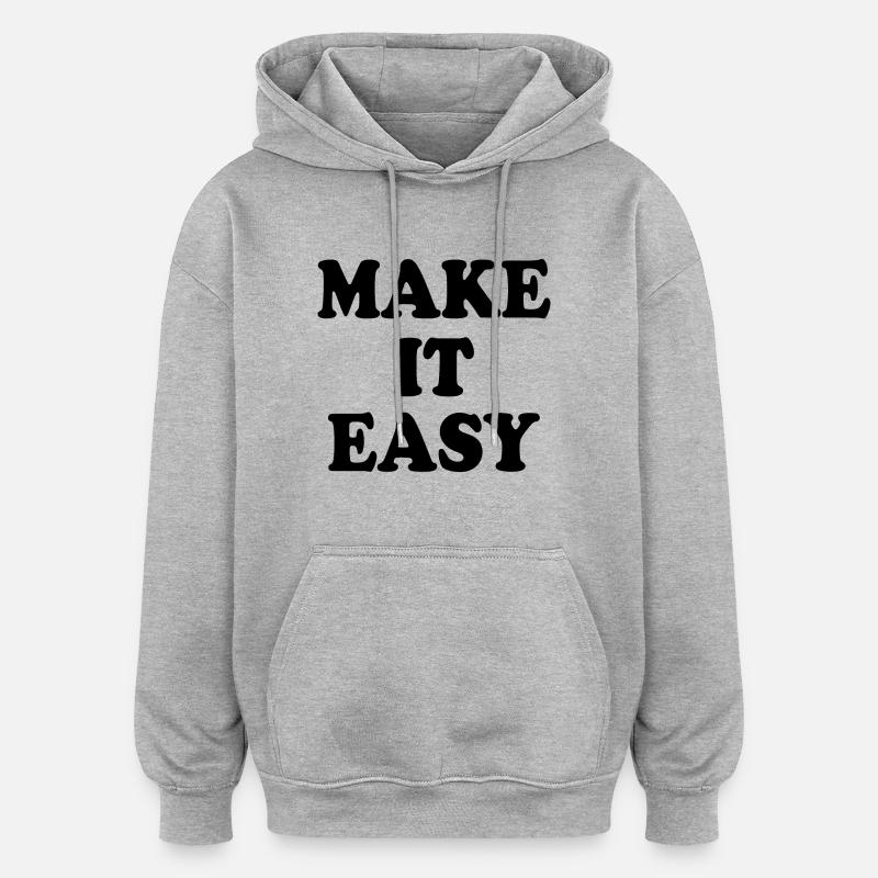 Make it easy - Oversized Unisex Hoodie - heather grey
