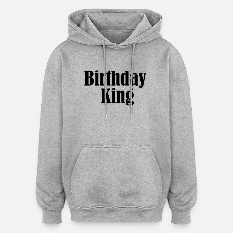 Birthday king - Sweat à capuche oversize unisexe - gris chiné