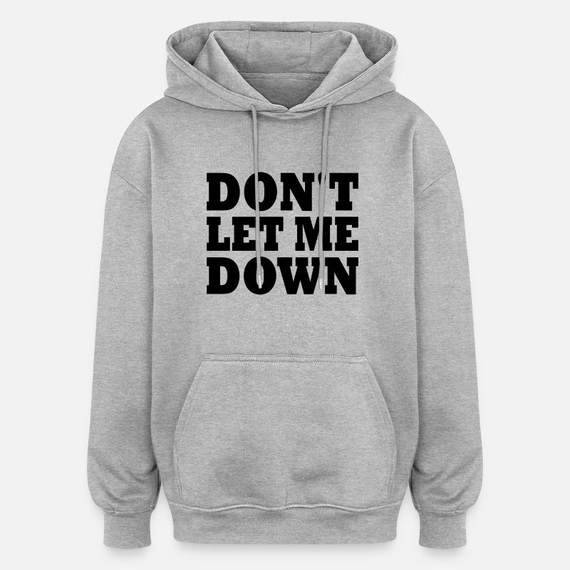 Don't let me down - Oversized Unisex Hoodie - heather grey