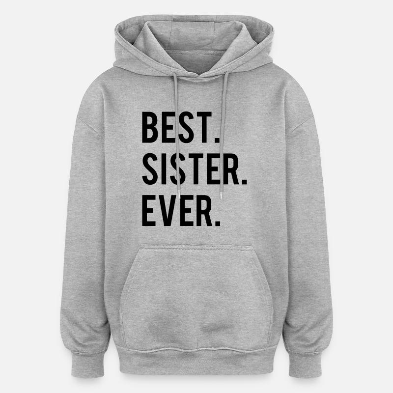 Best Sister Ever - Sweat à capuche oversize unisexe - gris chiné