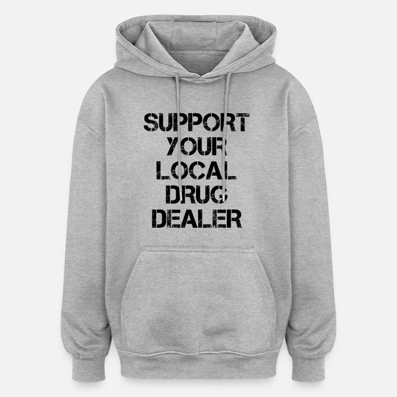 Unterstütze deinen Drogendealer - Oversized Unisex Hoodie - Grau meliert