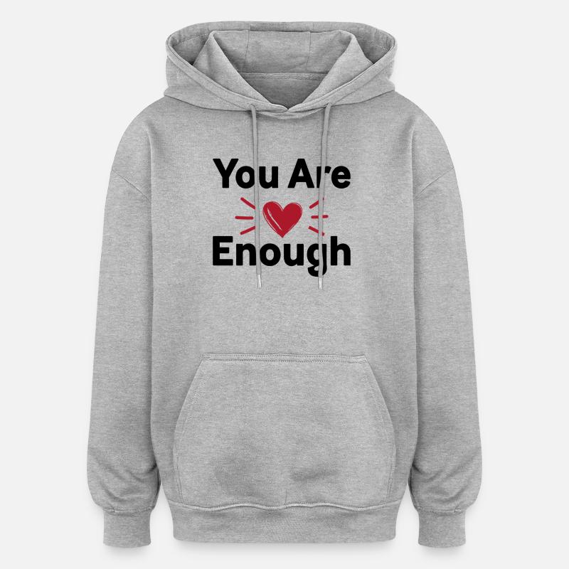 You Are Enough Selbstliebe Statement - Oversized Unisex Hoodie - Grau meliert