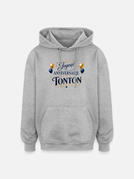 Joyeux anniversaire Tonton - Sweat à capuche oversize unisexe - gris chiné
