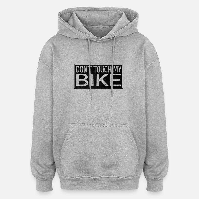 Dont Touch my bike - Sweat à capuche oversize unisexe - gris chiné