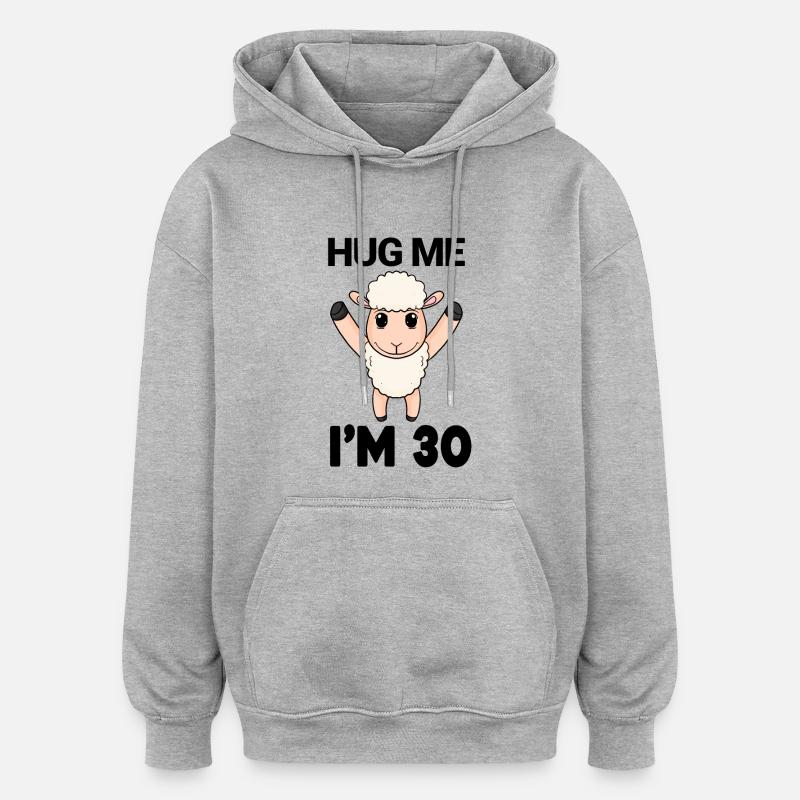 30 ans - 30 ans - câlin - Sweat à capuche oversize unisexe - gris chiné