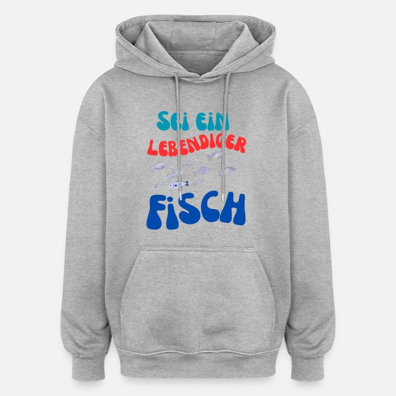 Sei Ein Lebendiger Fisch - Oversized Unisex Hoodie - Grau meliert