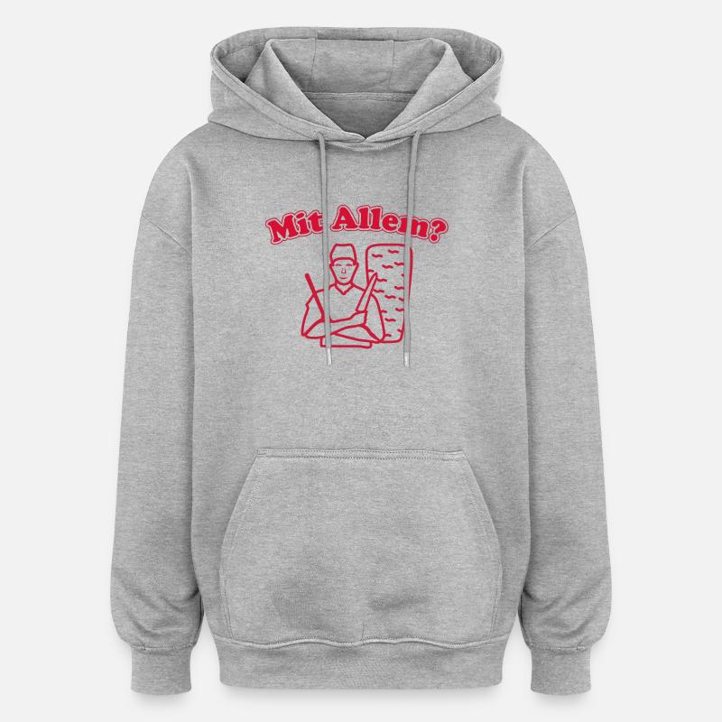 Mit Allem? - Oversized Unisex Hoodie - Grau meliert
