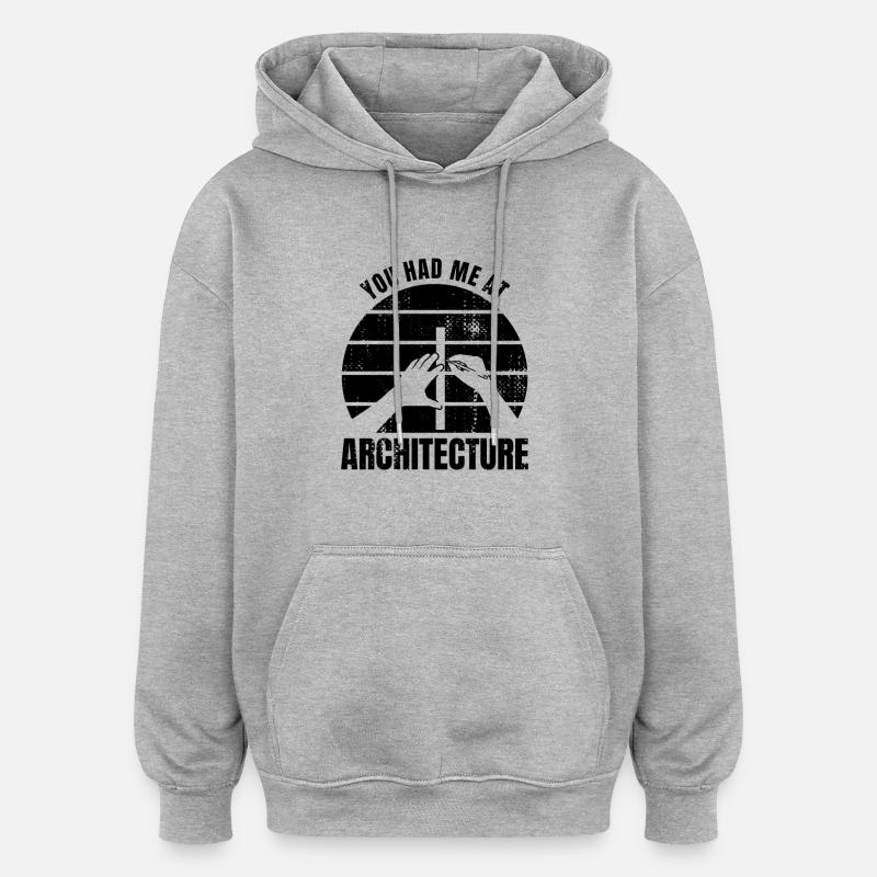 Vous m’avez eu à l’architecture - Sweat à capuche oversize unisexe - gris chiné