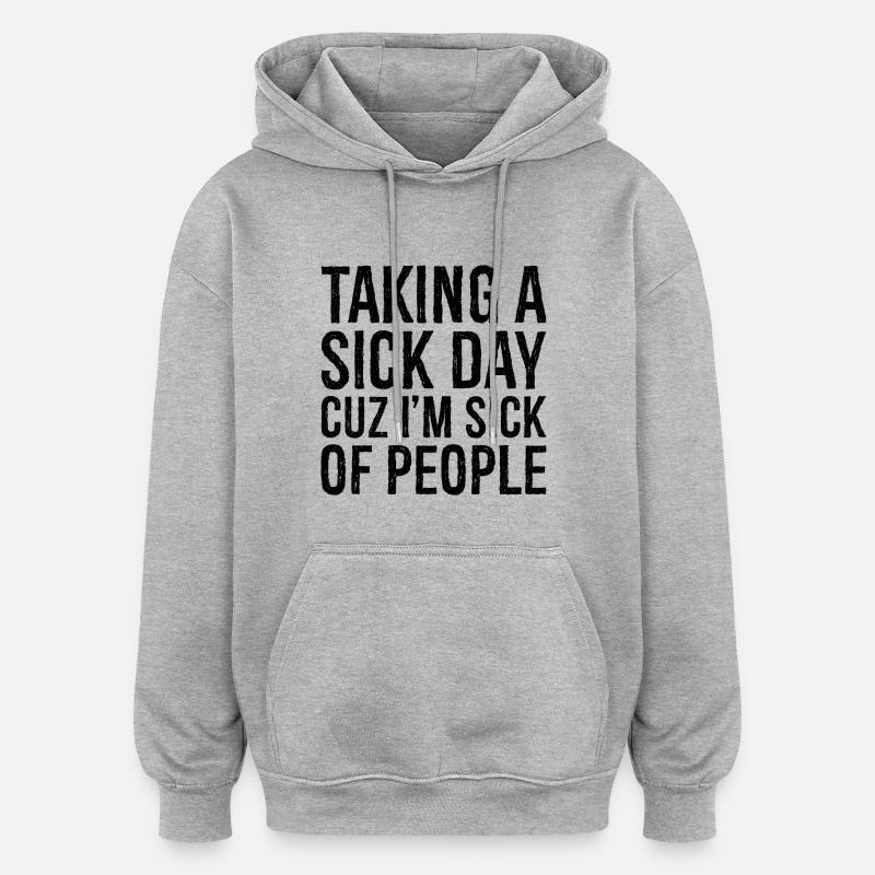 taking a sick day funny shirt - Sweat à capuche oversize unisexe - gris chiné