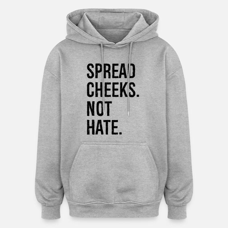 spread cheeks not hate - Sweat à capuche oversize unisexe - gris chiné