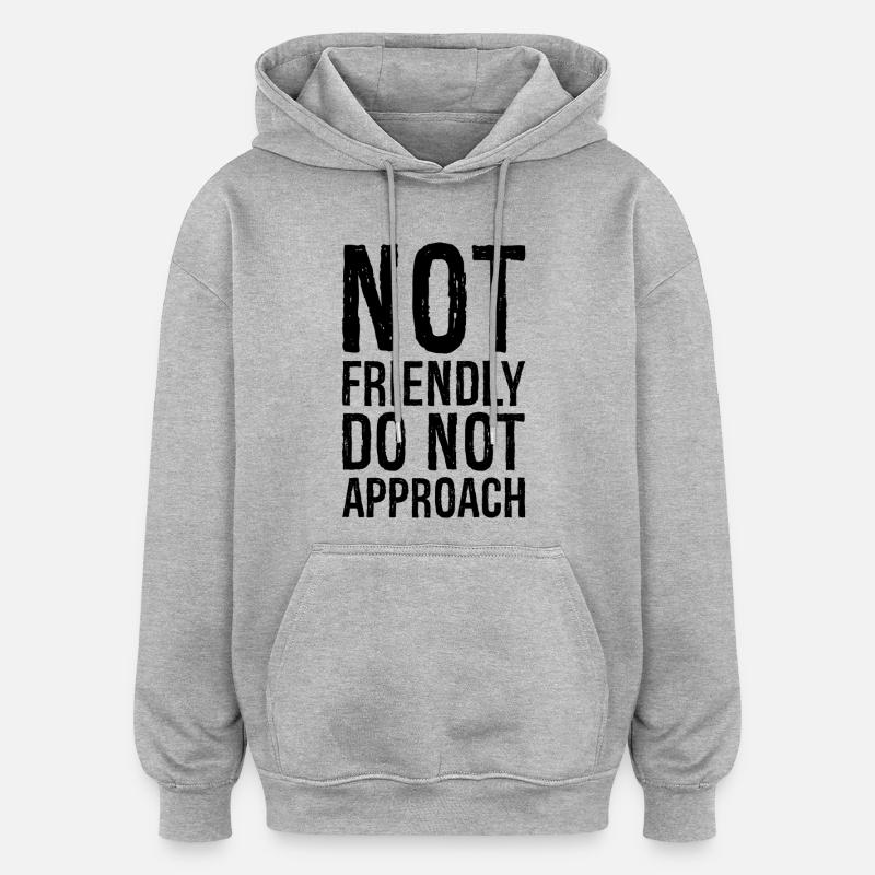 pas amical ne pas approcher - Sweat à capuche oversize unisexe - gris chiné