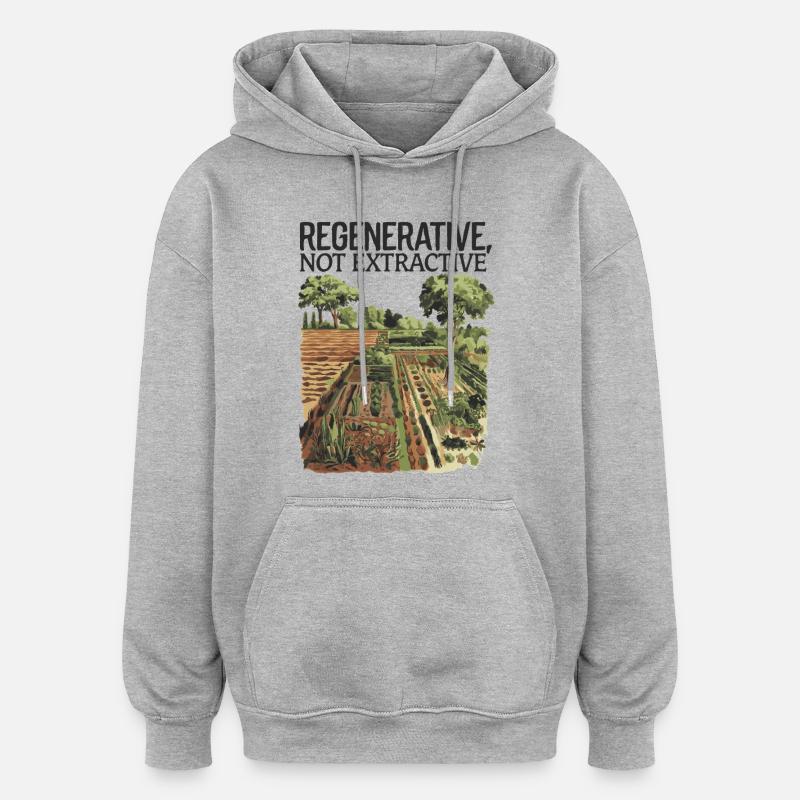Régénératrice, pas extractive - Agriculture durable - Sweat à capuche oversize unisexe - gris chiné