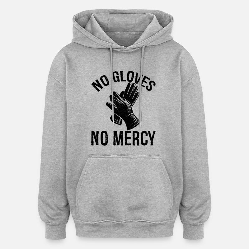 Pas de gants, pas de pitié - Sweat à capuche oversize unisexe - gris chiné