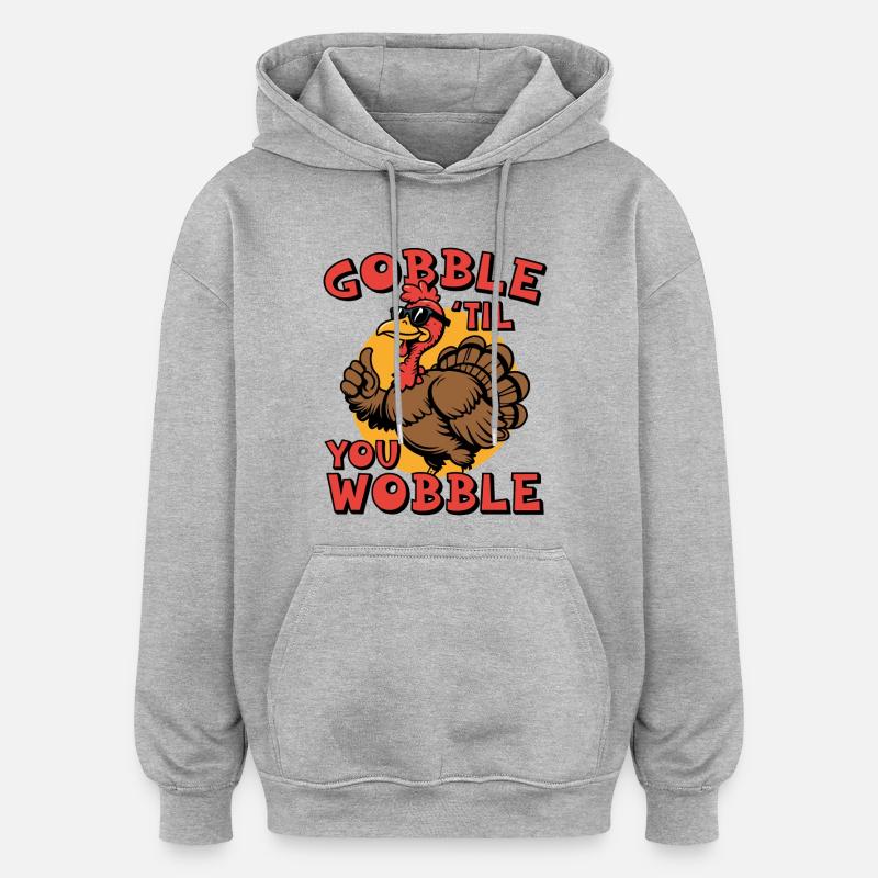Gobble jusqu’à ce que tu vacilles - Sweat à capuche oversize unisexe - gris chiné
