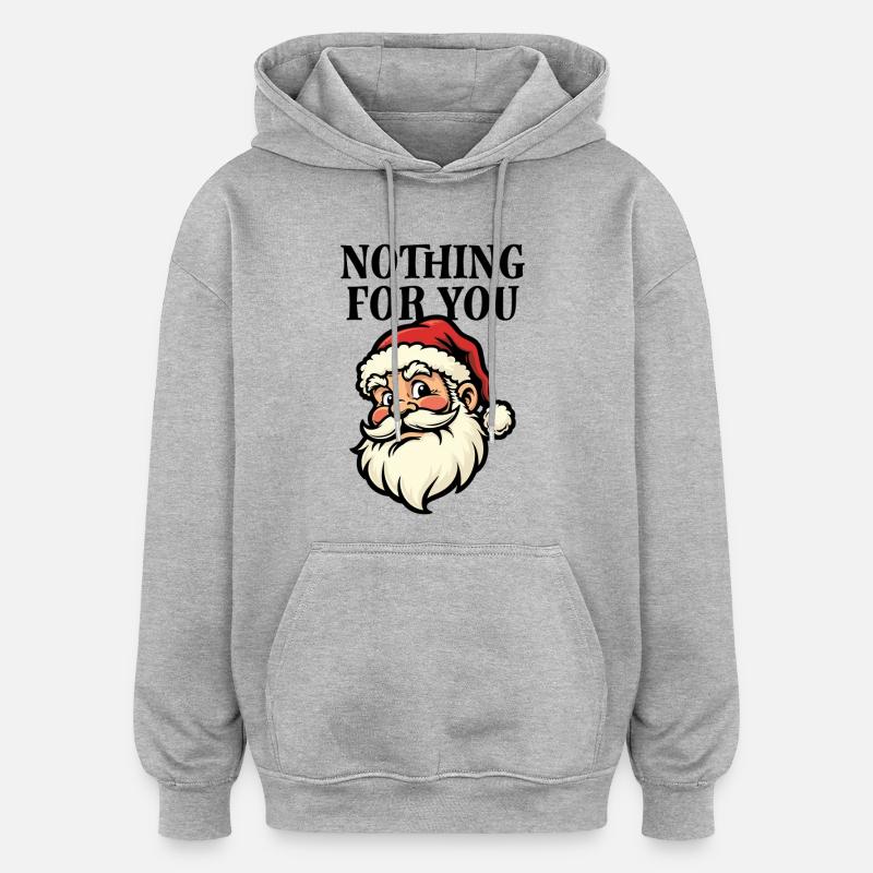 Rien pour vous - Père Noël - Sweat à capuche oversize unisexe - gris chiné